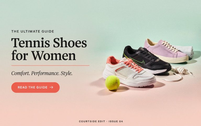 The Ultimate Guide to Tennis Shoes for Women: Comfort, Performance & Style