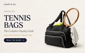 Tennis Bags: The Complete Buying Guide